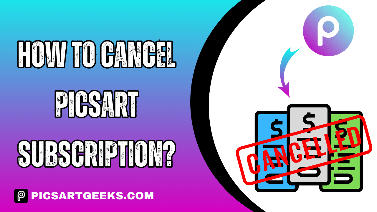 How To Cancel PicsArt Subscription?