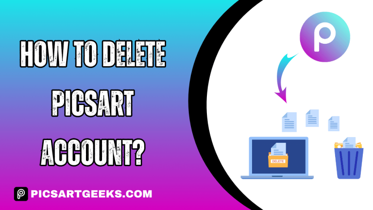 How To Delete Picsart Account?